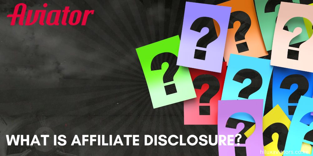 WHAT IS AFFILIATE DISCLOSURE