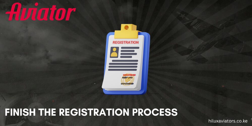 FINISH THE REGISTRATION PROCESS