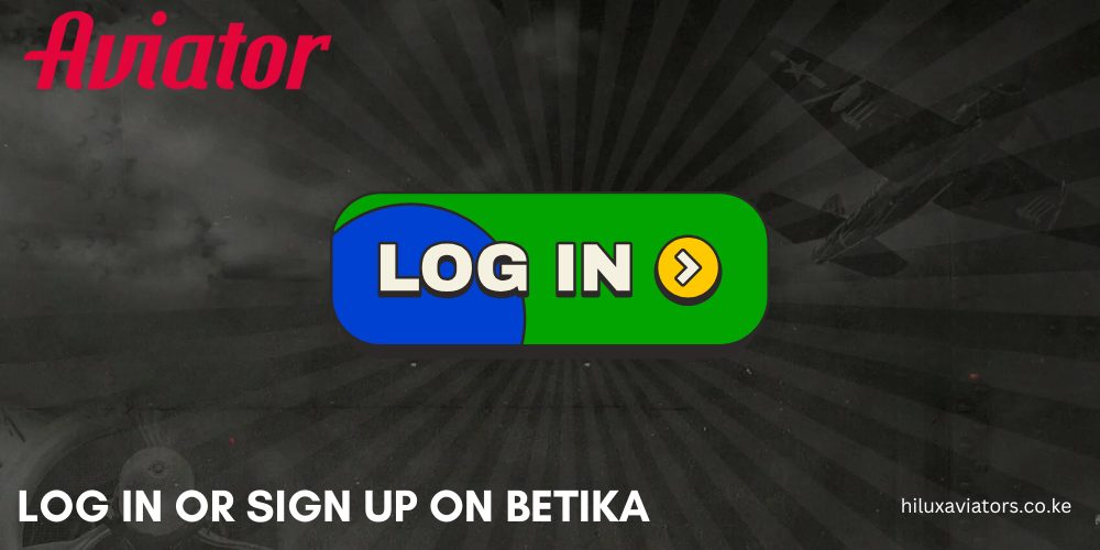 LOG IN OR SIGN UP ON BETIKA