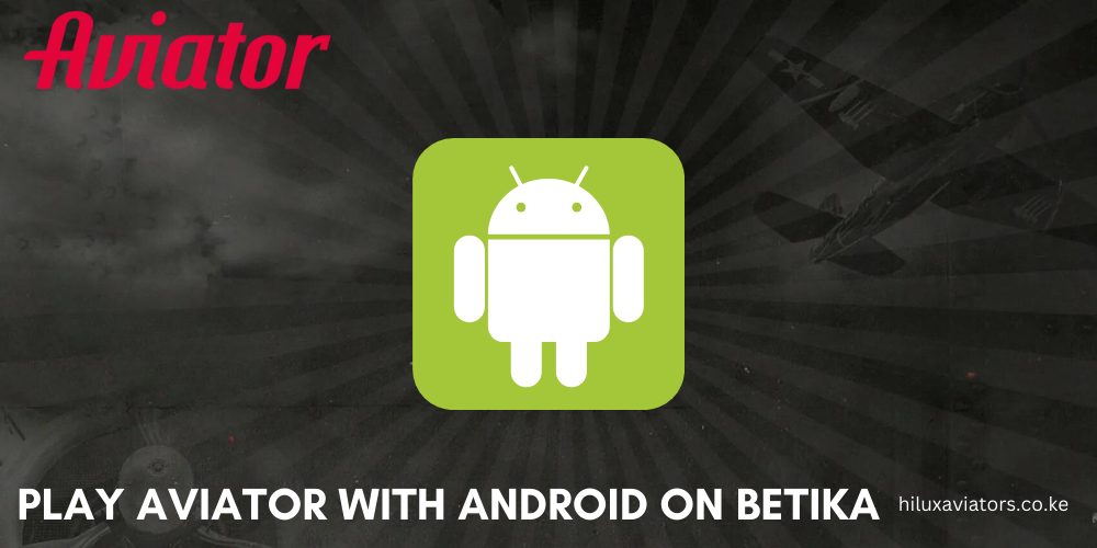 PLAY AVIATOR WITH ANDROID ON BETIKA