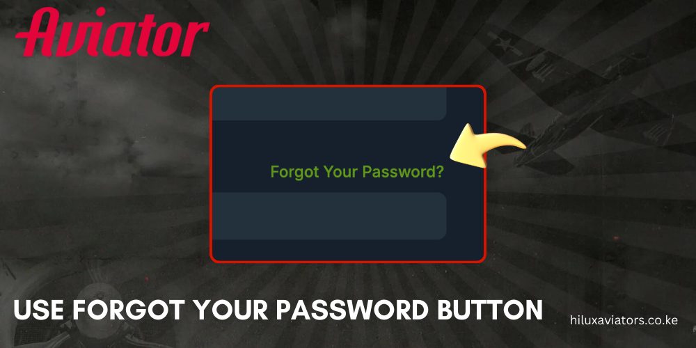 USE FORGOT YOUR PASSWORD BUTTON